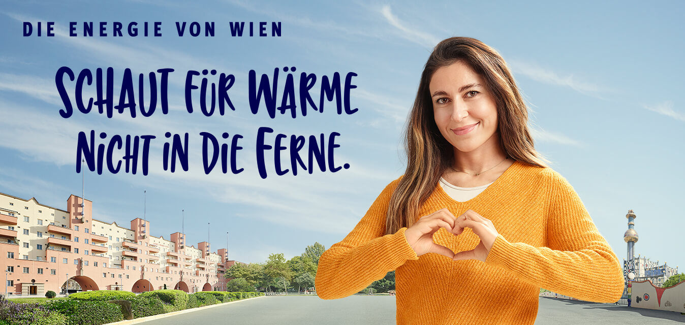 Die Energie von Wien - Schaut für Wärme nicht in die Ferne.